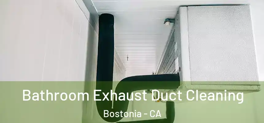 Bathroom Exhaust Duct Cleaning Bostonia - CA
