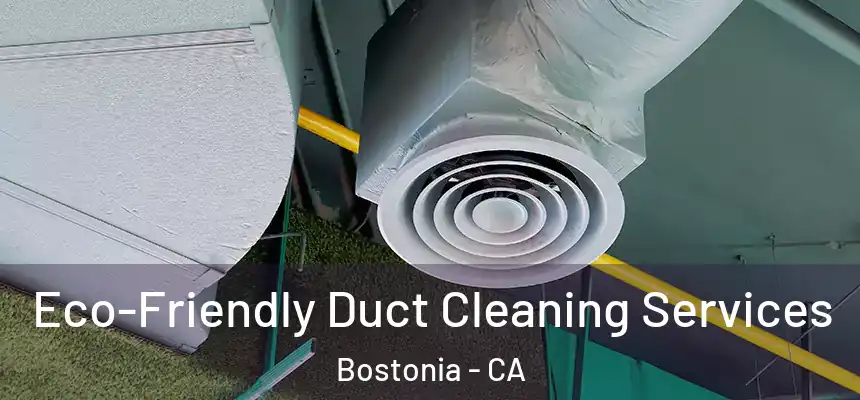  Eco-Friendly Duct Cleaning Services Bostonia - CA