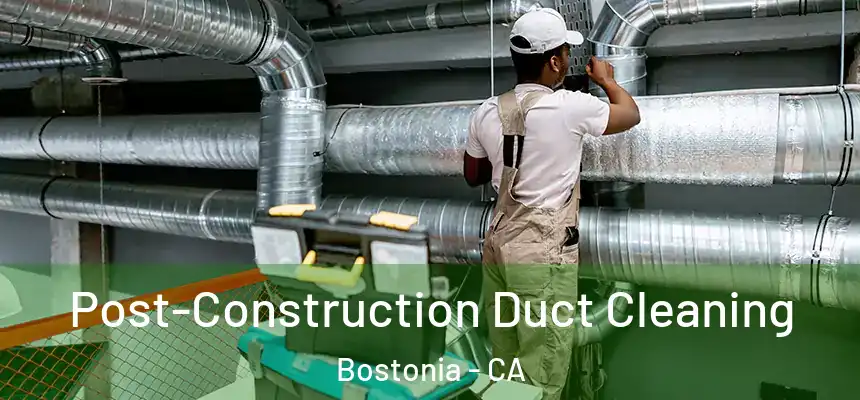 Post-Construction Duct Cleaning Bostonia - CA