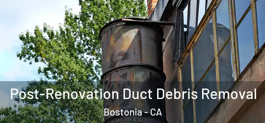  Post-Renovation Duct Debris Removal Bostonia - CA