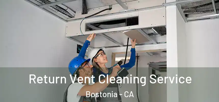 Return Vent Cleaning Service Bostonia - CA